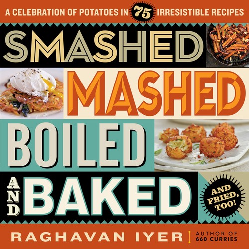 Smashed, Mashed, Boiled, and Baked--and Fried, Too!