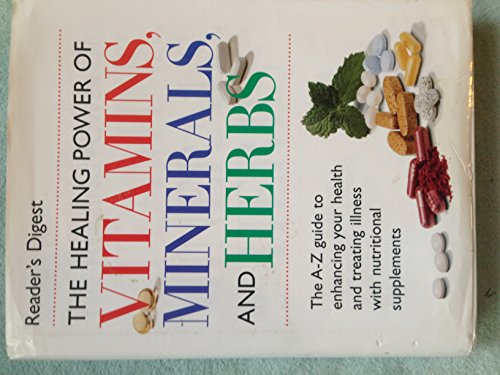 The Healing Power of Vitamins, Minerals and Herbs