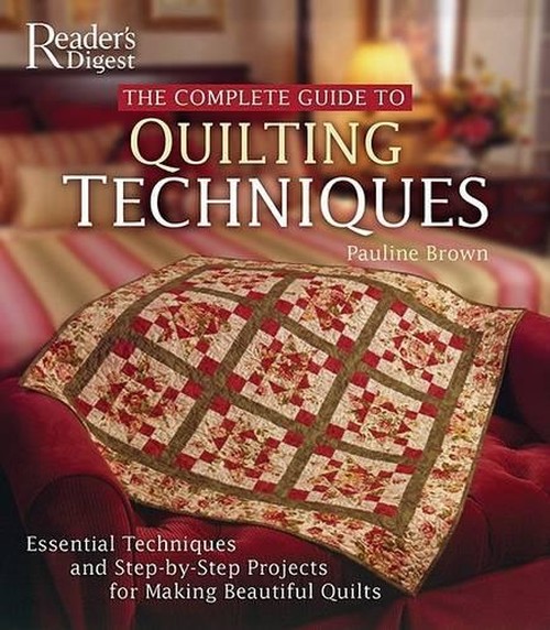 The Complete Guide to Quilting Techniques