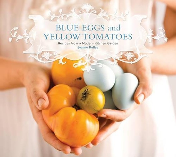Blue Eggs and Yellow Tomatoes