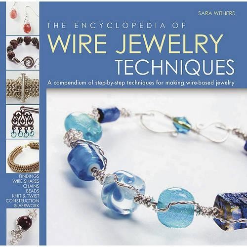 The Encyclopedia of Wire Jewelry Techniques