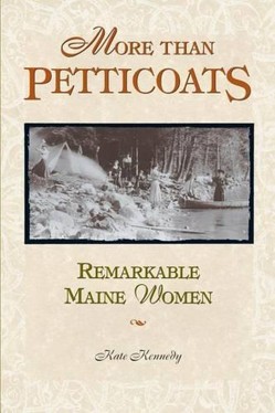 More Than Petticoats: Remarkable Maine Women