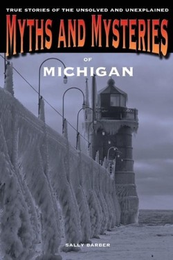 Myths and Mysteries of Michigan