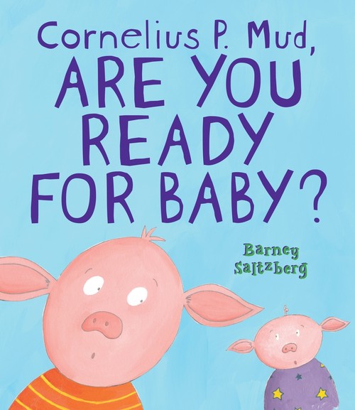 Cornelius P. Mud, Are You Ready for Baby?