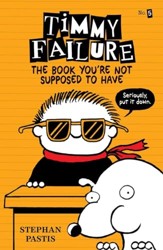 The Book You're Not Supposed to Have (Timmy Failure, 5)
