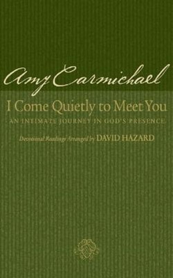 I Come Quietly to Meet You – An Intimate Journey in God`s Presence