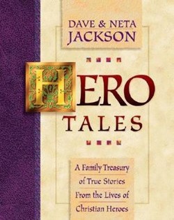 Hero Tales  A Family Treasury of True Stories from the Lives of Christian Heroes