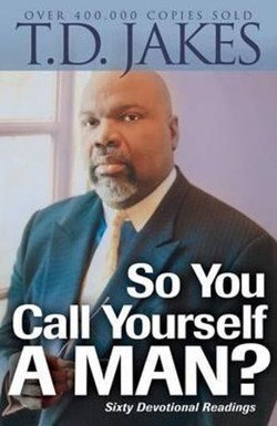 So You Call Yourself a Man?  A Devotional for Ordinary Men with Extraordinary Potential