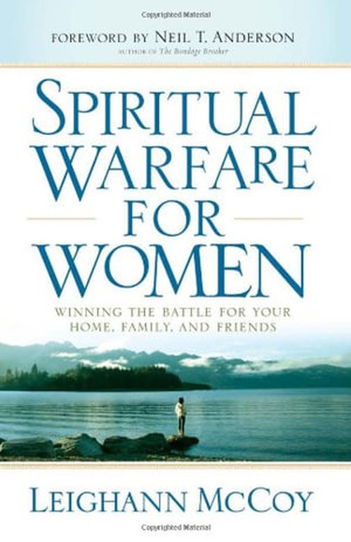 Spiritual Warfare for Women Winning the Battle for Your Home, Family, and Friends