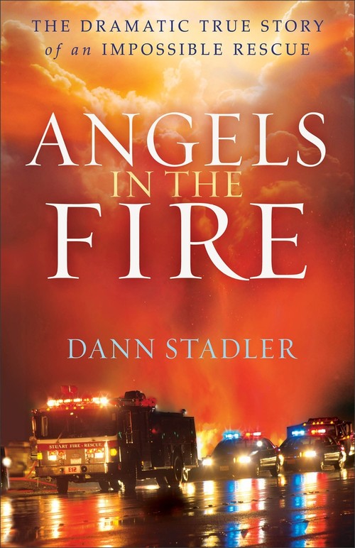 Angels in the Fire  The Dramatic True Story of an Impossible Rescue