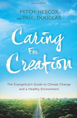 Caring for Creation – The Evangelical`s Guide to Climate Change and a Healthy Environment