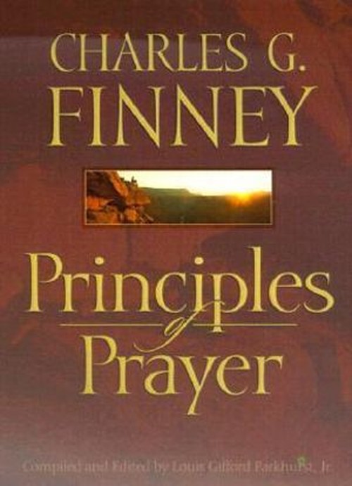 Charles G Finney - Principles of Prayer