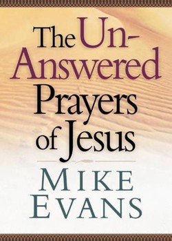 The Unanswered Prayers of Jesus