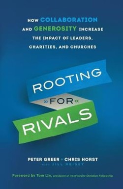 Rooting for Rivals  How Collaboration and Generosity Increase the Impact of Leaders, Charities, and Churches