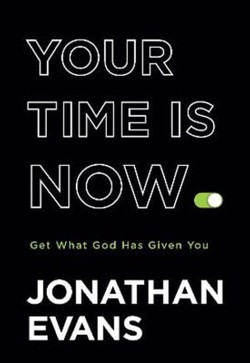 Your Time Is Now  Get What God Has Given You