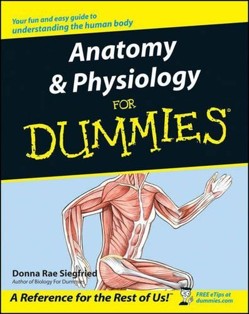 Anatomy and Physiology for Dummies