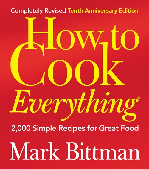 How to Cook Everything: Completely Revised 10th Anniversary Edition