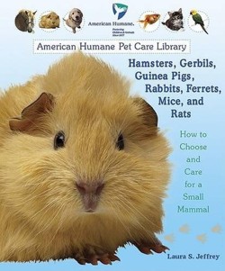 Hamsters, Gerbils, Guinea Pigs, Rabbits, Ferrets, Mice, and Rats