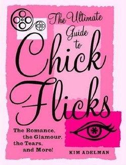 The Ultimate Guide to Chick Flicks