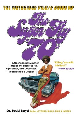 The Notorious Phd's Guide to the Super Fly '70s