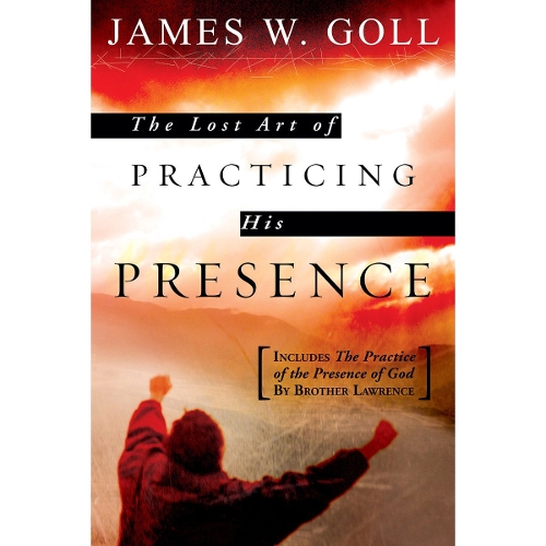 Lost Art of Practicing His Presence