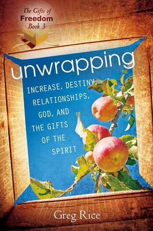 Unwrapping Increase, Destiny, Relationships, God, and the Gifts of the Spirit