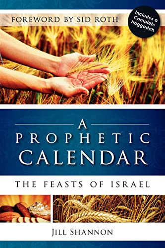 Prophetic Calendar, A: The Feasts of Israel