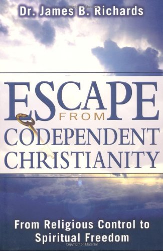 Escape from Codependent Christianity