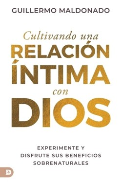 Cultivando Una Relacin ntima Con Dios (Spanish Edition)