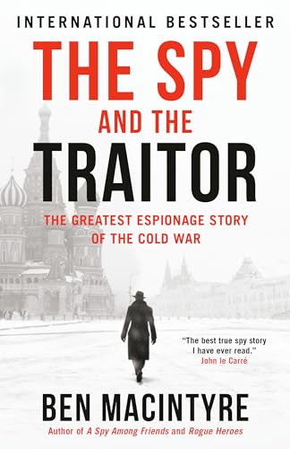 The Spy and the Traitor: The Greatest Espionage St