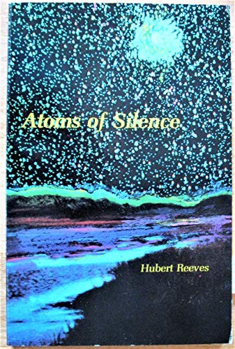 Reeves: atoms Of Silence An Exploration Of Cosmi C Evolution (paper)