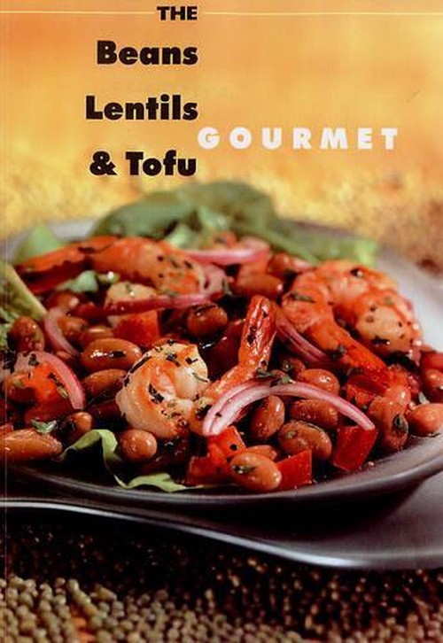 The Beans, Lentils and Tofu Gourmet