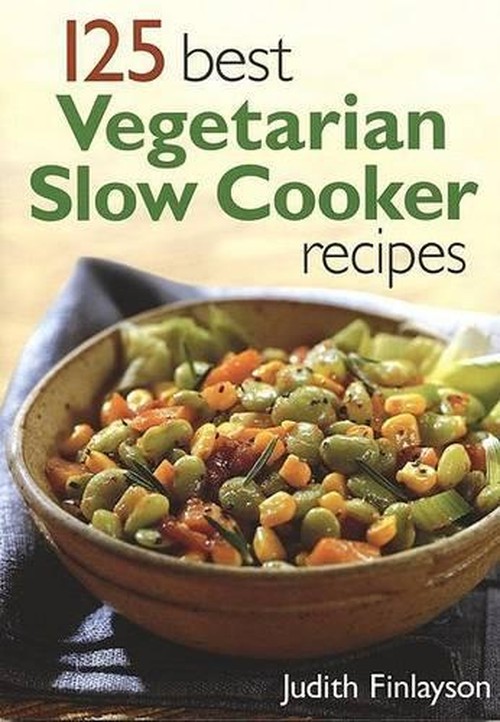 125 Best Vegetarian Slow Cooker Recipes