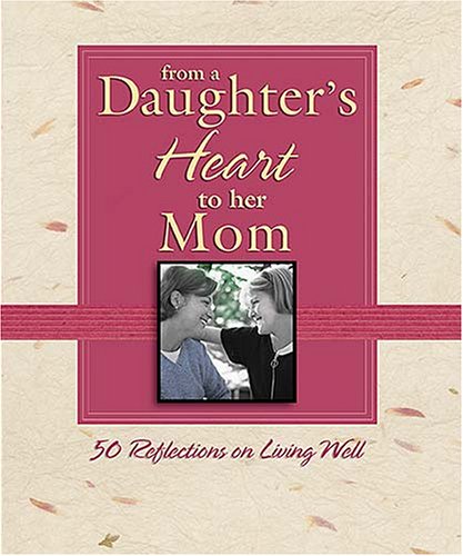 From a Daughter's Heart to Her Mom