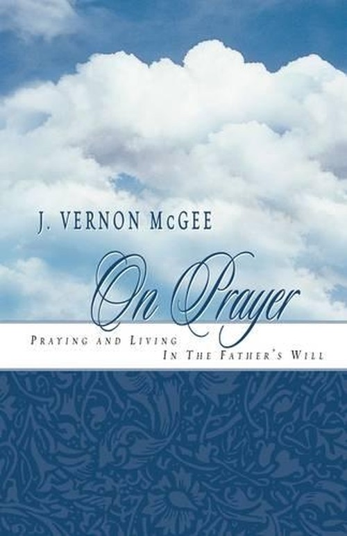 J. Vernon Mcgee on Prayer