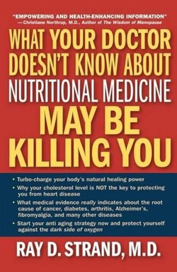 What Your Doctor Doesn't Know About Nutritional Medicine May Be Killing You