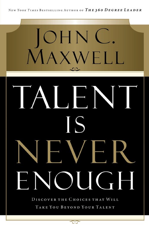 Talent Is Never Enough
