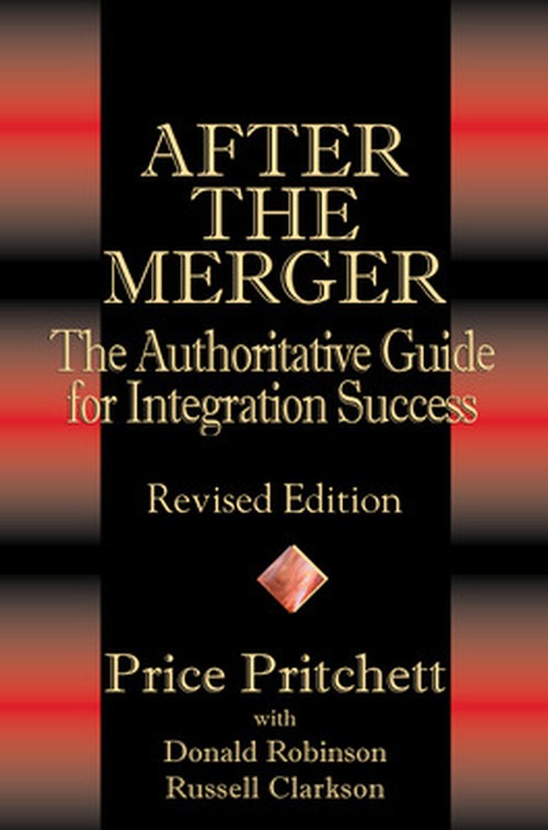 After the Merger: The Authoritative Guide for Integration Success, Revised Edition