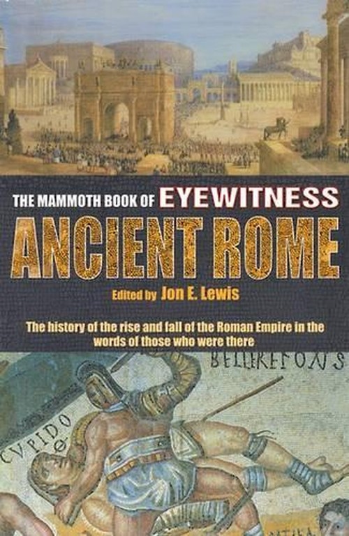The Mammoth Book of Eyewitness Ancient Rome