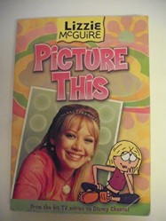 Lizzie #5: Picture This (Scholastic Ed.): Lizzie McGuire: Picture This! - Book #5