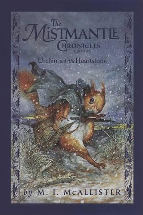 Mistmantle Chronicles Book Two, the Urchin and the Heartstone