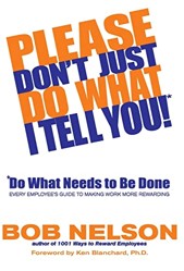 Please Don't Just Do What I Tell You! Do What Needs to Be Done