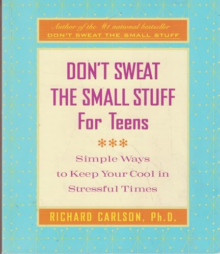 Don't Sweat the Small Stuff for Teens
