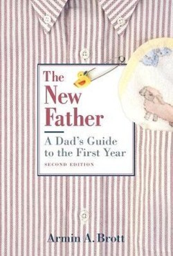 New Father, The: a Dad's Guide to the First Year