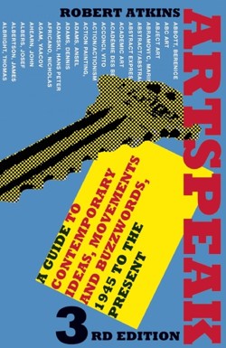 ArtSpeak: A Guide to Contemporary Ideas, Movements, and Buzzwords, 1945 to the Present