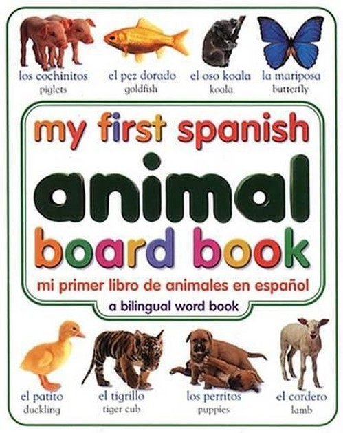 My First Spanish Animal Board Book/Mi Primer Libro de Animales Enespanol
