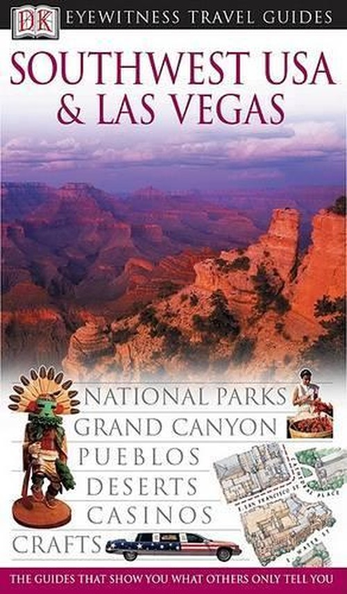 DK Eyewitness Travel Guide: Southwest USA and Las Vegas