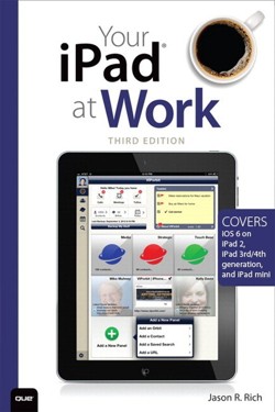 Your iPad at Work (Covers iOS 6 on iPad 2, iPad 3rd/4th generation, and iPad mini)