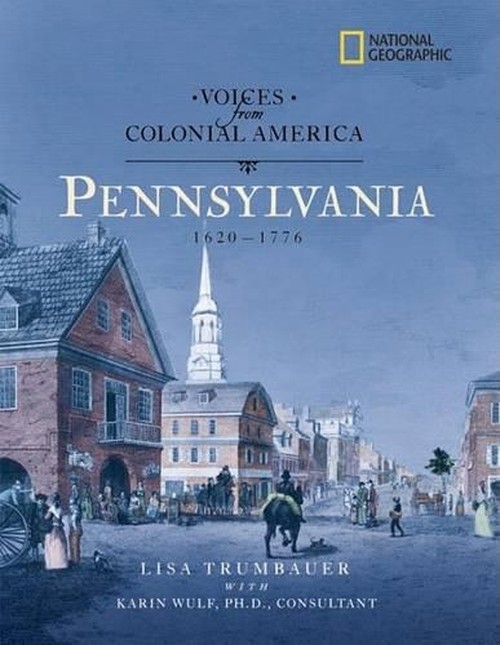 National Geographic Voices from Colonial America: Pennsylvania 1643-1776