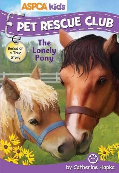 ASPCA Kids: Pet Rescue Club: The Lonely Pony, Volume 3